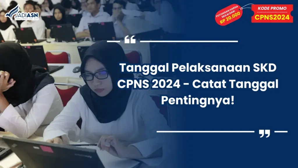 Tanggal Pelaksanaan SKD CPNS 2024 - Catat Tanggal Pentingnya!