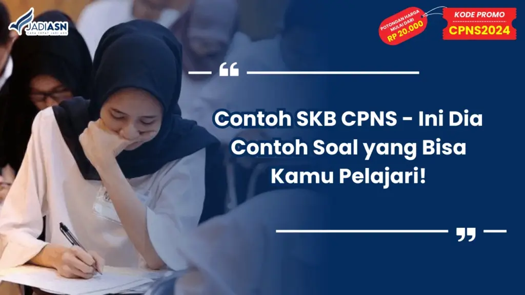 Contoh SKB CPNS - Ini Dia Contoh Soal yang Bisa Kamu Pelajari!