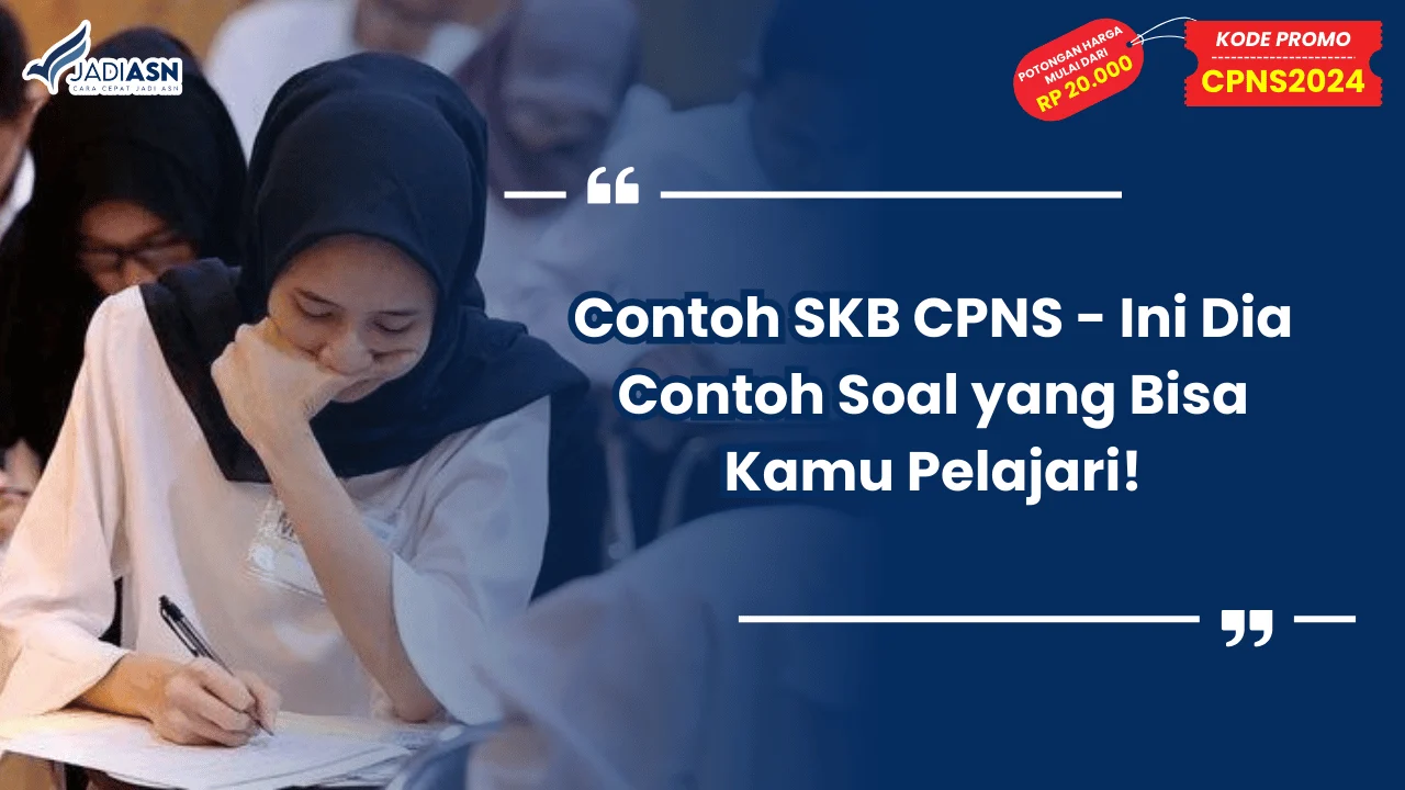 Contoh SKB CPNS - Ini Dia Contoh Soal yang Bisa Kamu Pelajari!