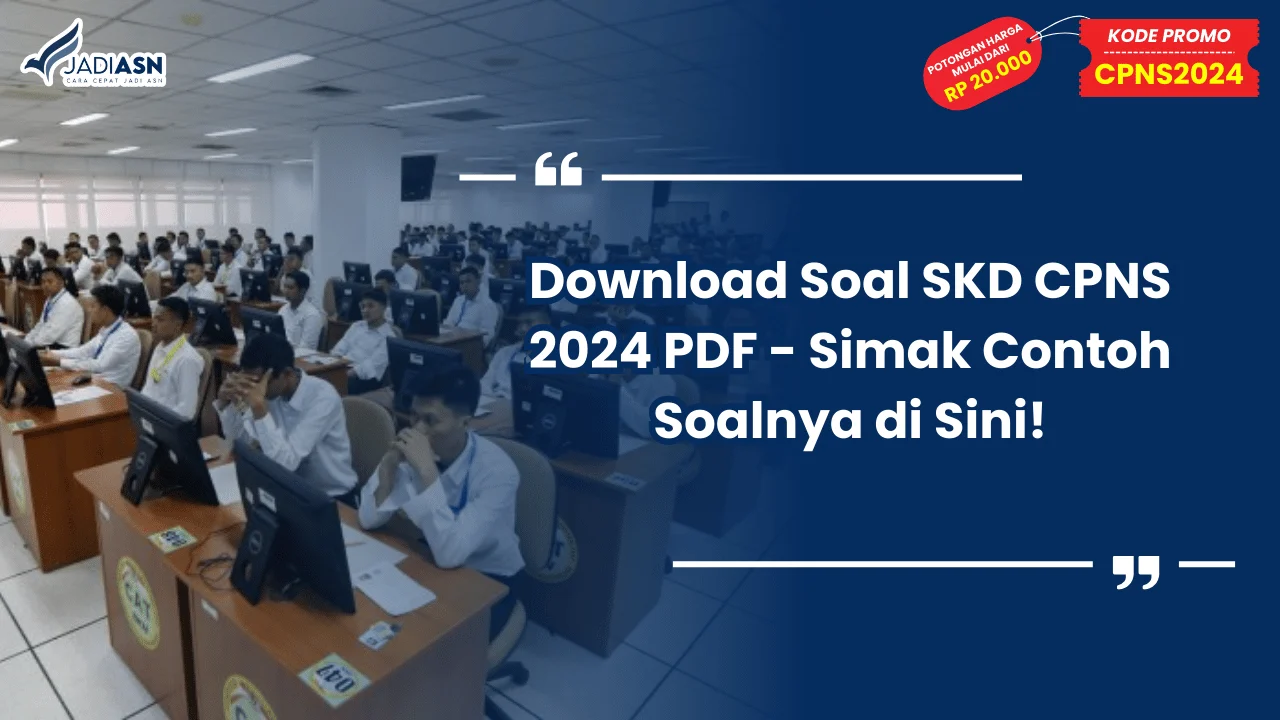 Download Soal SKD CPNS 2024 PDF - Simak Contoh Soalnya di Sini!