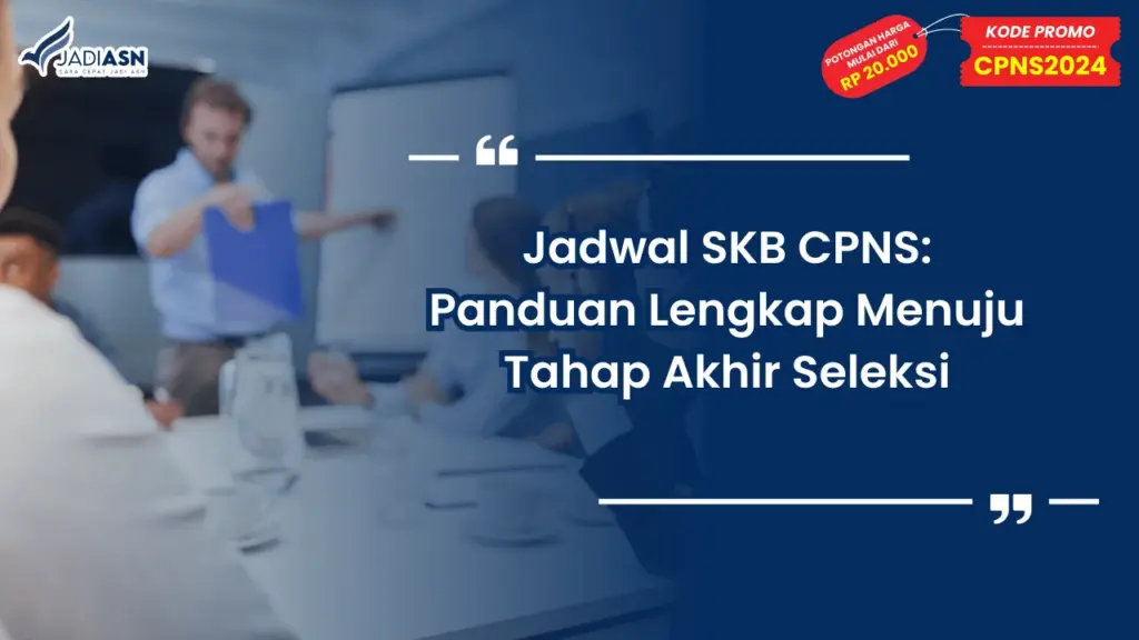 Jadwal SKB CPNS: Panduan Lengkap Menuju Tahap Akhir Seleksi