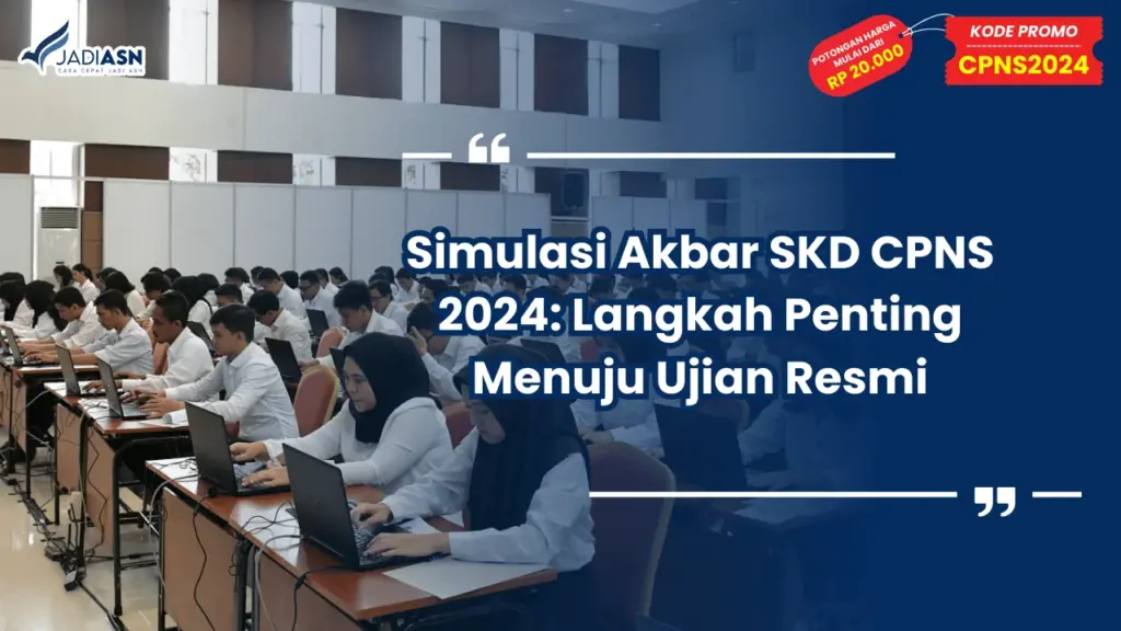 Simulasi Akbar SKD CPNS 2024: Langkah Penting Menuju Ujian Resmi