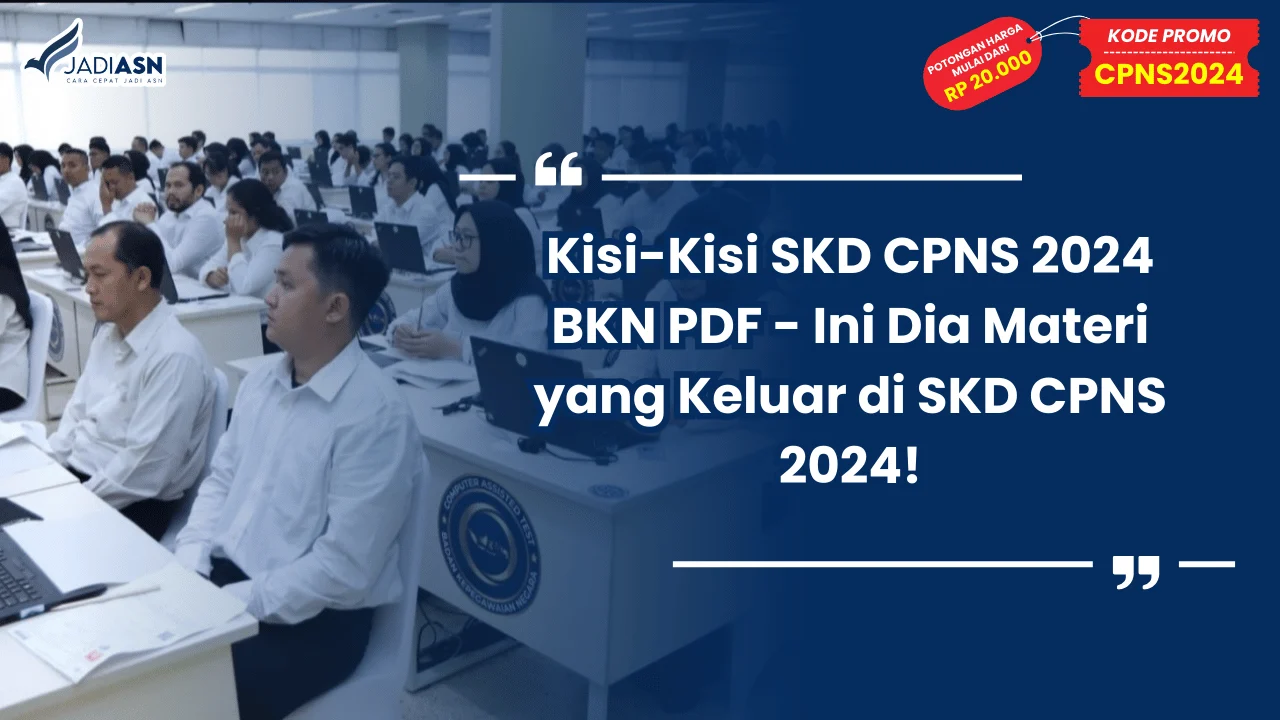 Kisi-Kisi SKD CPNS 2024 BKN PDF - Ini Dia Materi yang Keluar di SKD CPNS 2024!