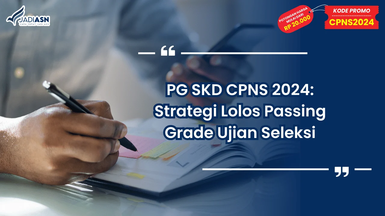 PG SKD CPNS 2024: Strategi Lolos Passing Grade Ujian Seleksi