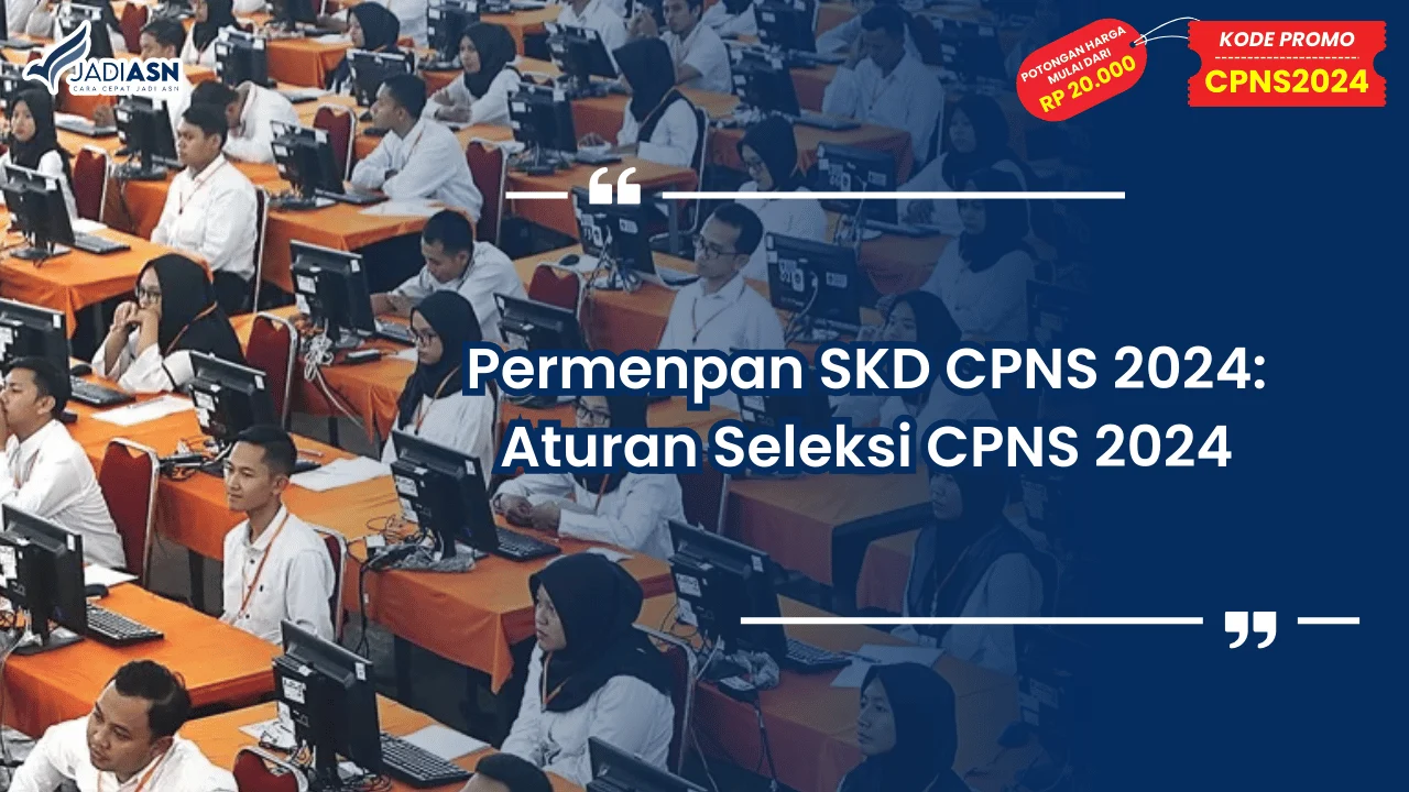 Permenpan SKD CPNS 2024: Aturan Seleksi CPNS 2024