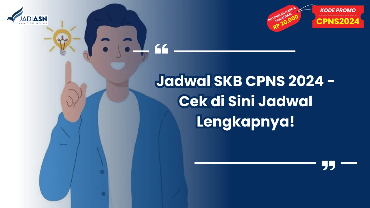 Jadwal SKB CPNS 2024 - Cek di Sini Jadwal Lengkapnya!