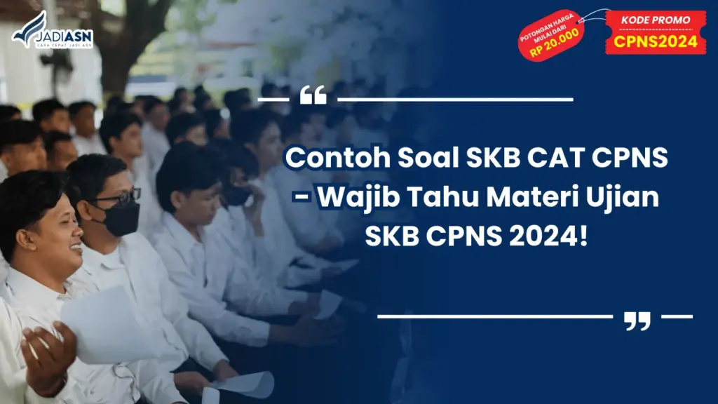 Contoh Soal SKB CAT CPNS - Wajib Tahu Materi Ujian SKB CPNS 2024!