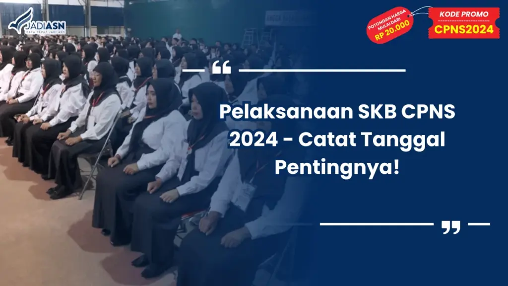 Pelaksanaan SKB CPNS 2024 - Catat Tanggal Pentingnya!