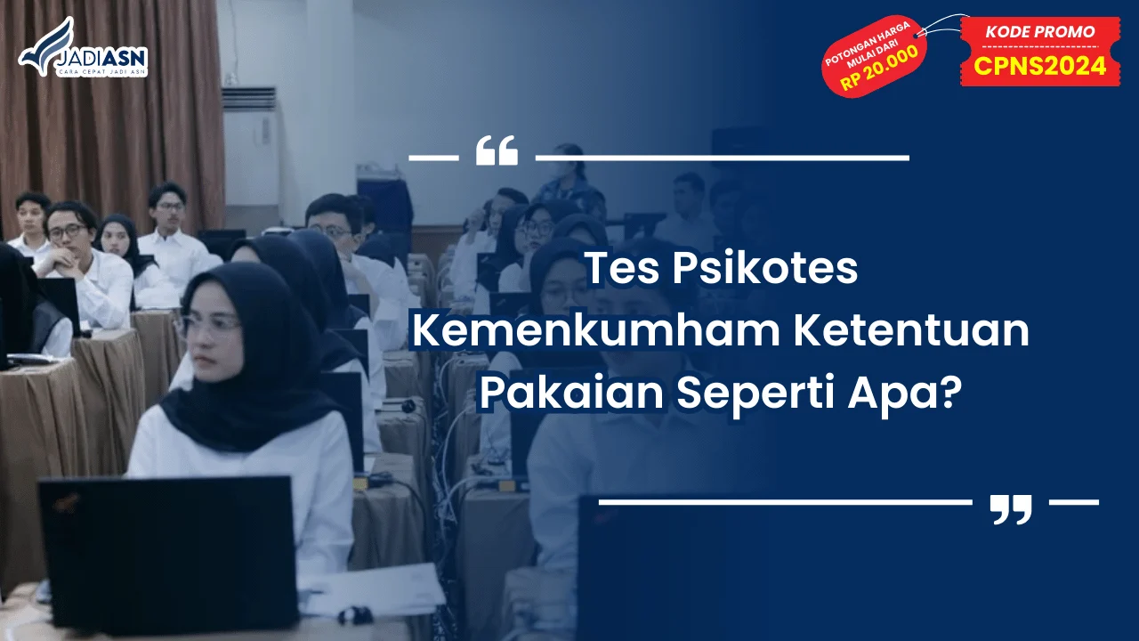 Tes Psikotes Kemenkumham Ketentuan Pakaian Seperti Apa?