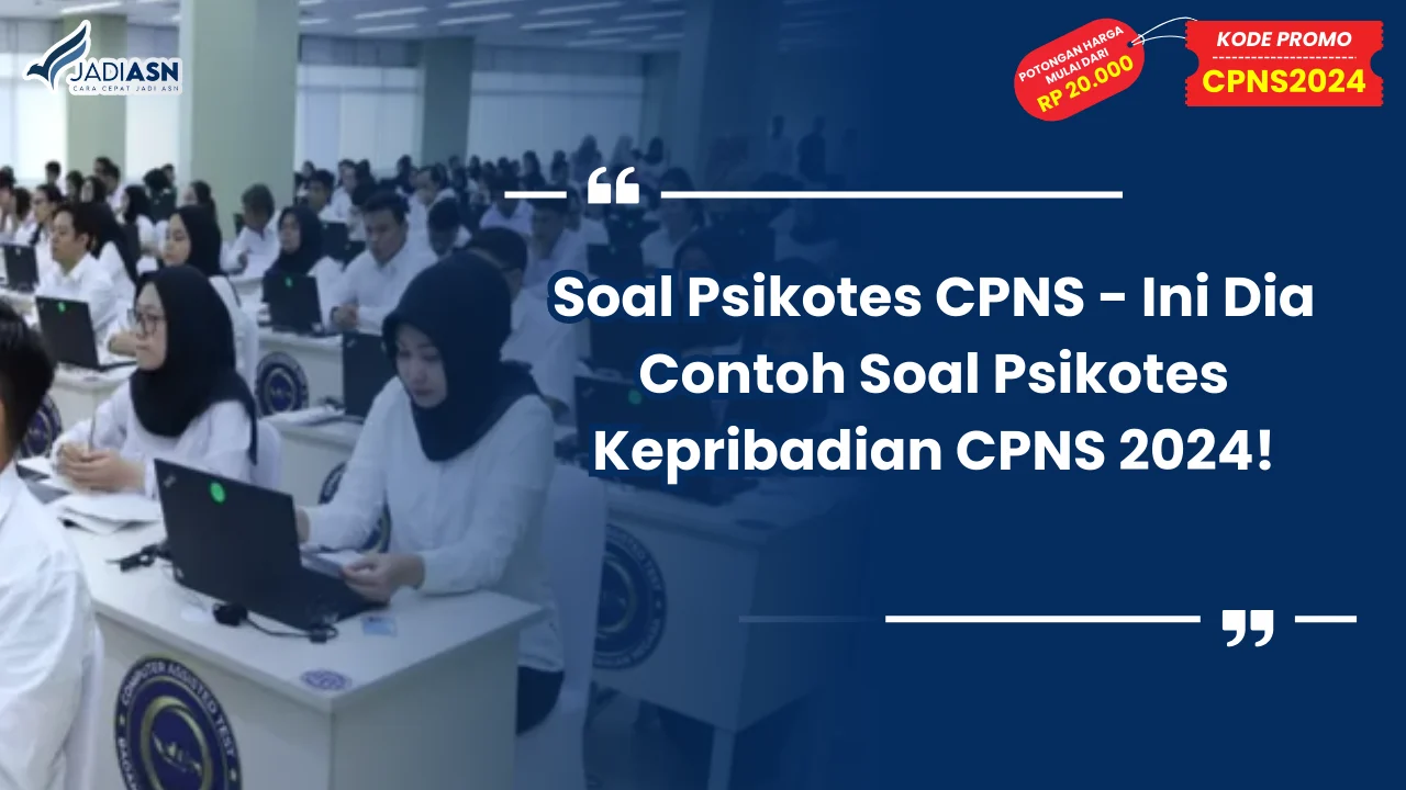 Soal Psikotes CPNS - Ini Dia Contoh Soal Psikotes Kepribadian CPNS 2024!
