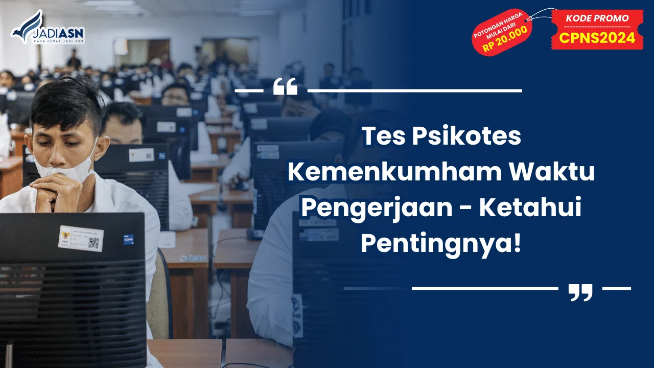 Tes Psikotes Kemenkumham Waktu Pengerjaan - Ketahui Pentingnya!
