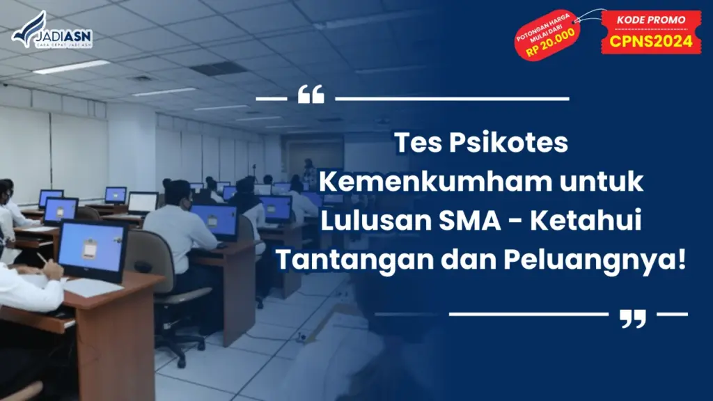 Tes Psikotes Kemenkumham untuk Lulusan SMA - Ketahui Tantangan dan Peluangnya!