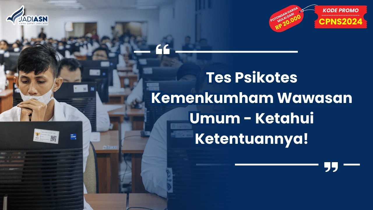 Tes Psikotes Kemenkumham Wawasan Umum - Ketahui Ketentuannya!