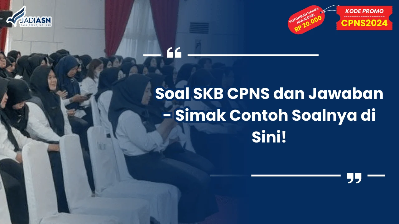 Soal SKB CPNS dan Jawaban - Simak Contoh Soalnya di Sini!