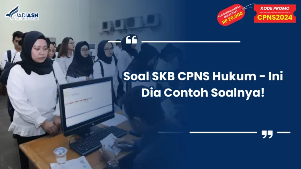Soal SKB CPNS Hukum - Ini Dia Contoh Soalnya!