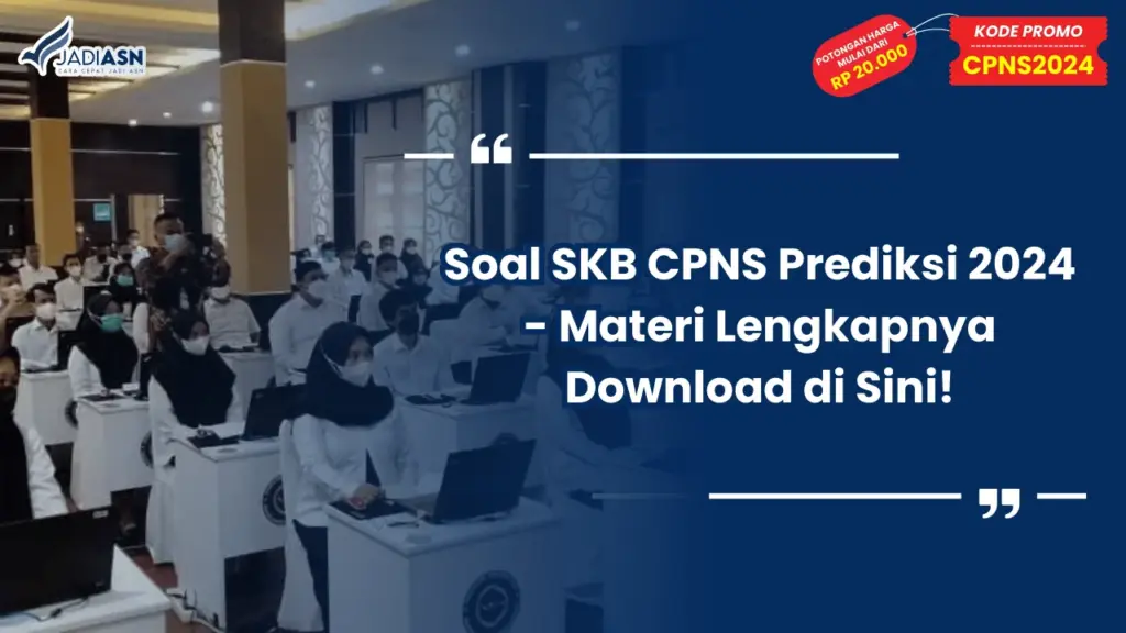 Soal SKB CPNS Prediksi 2024 - Materi Lengkapnya Download di Sini!