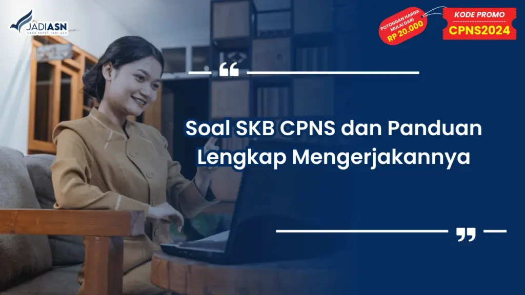 Soal SKB CPNS dan Panduan Lengkap Mengerjakannya