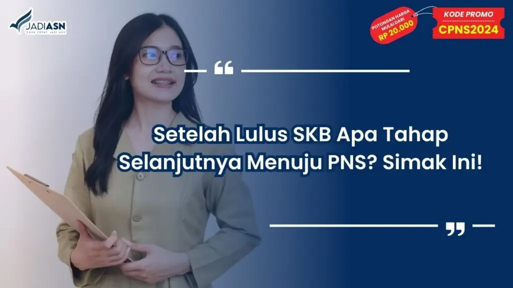 Setelah Lulus SKB Apa Tahap Selanjutnya