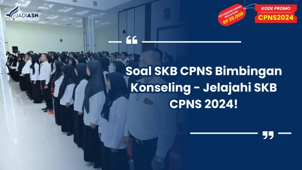Soal SKB CPNS Bimbingan Konseling - Jelajahi SKB CPNS 2024!