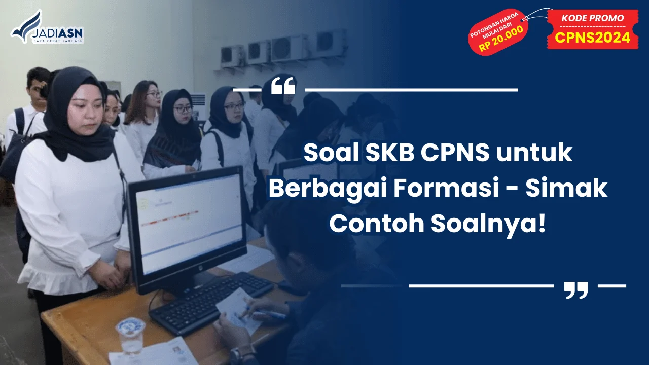 Soal SKB CPNS untuk Berbagai Formasi - Simak Contoh Soalnya!