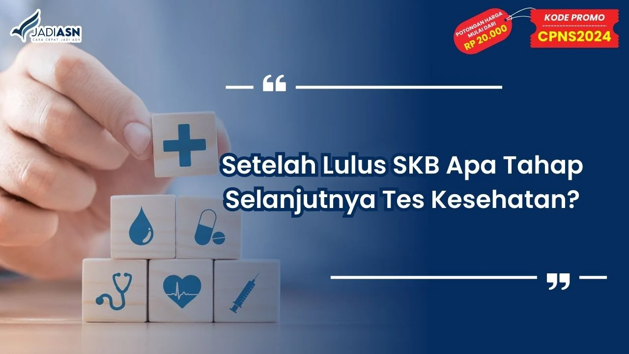 Setelah Lulus SKB Apa Tahap Selanjutnya