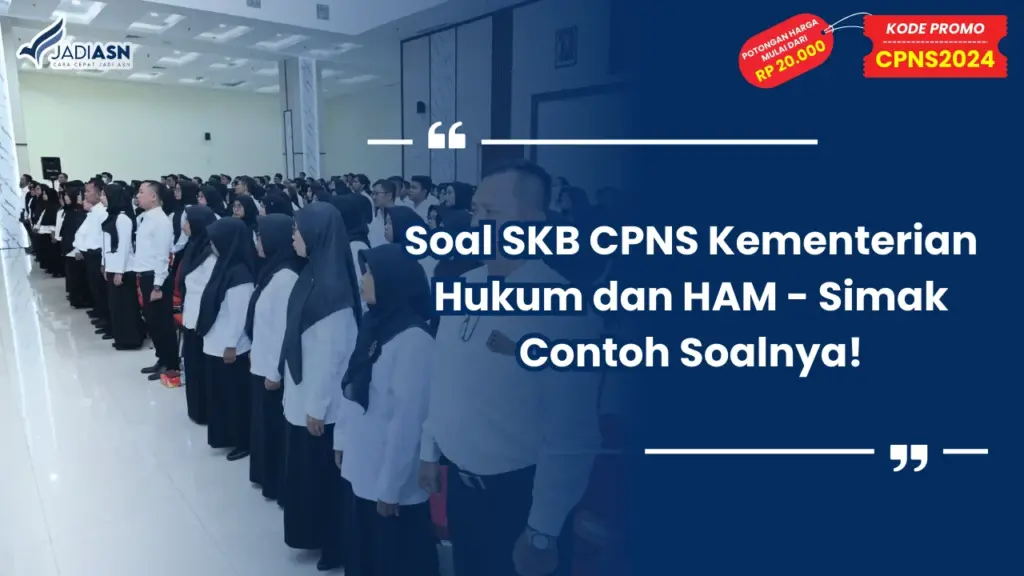 Soal SKB CPNS Kementerian Hukum dan HAM - Simak Contoh Soalnya!