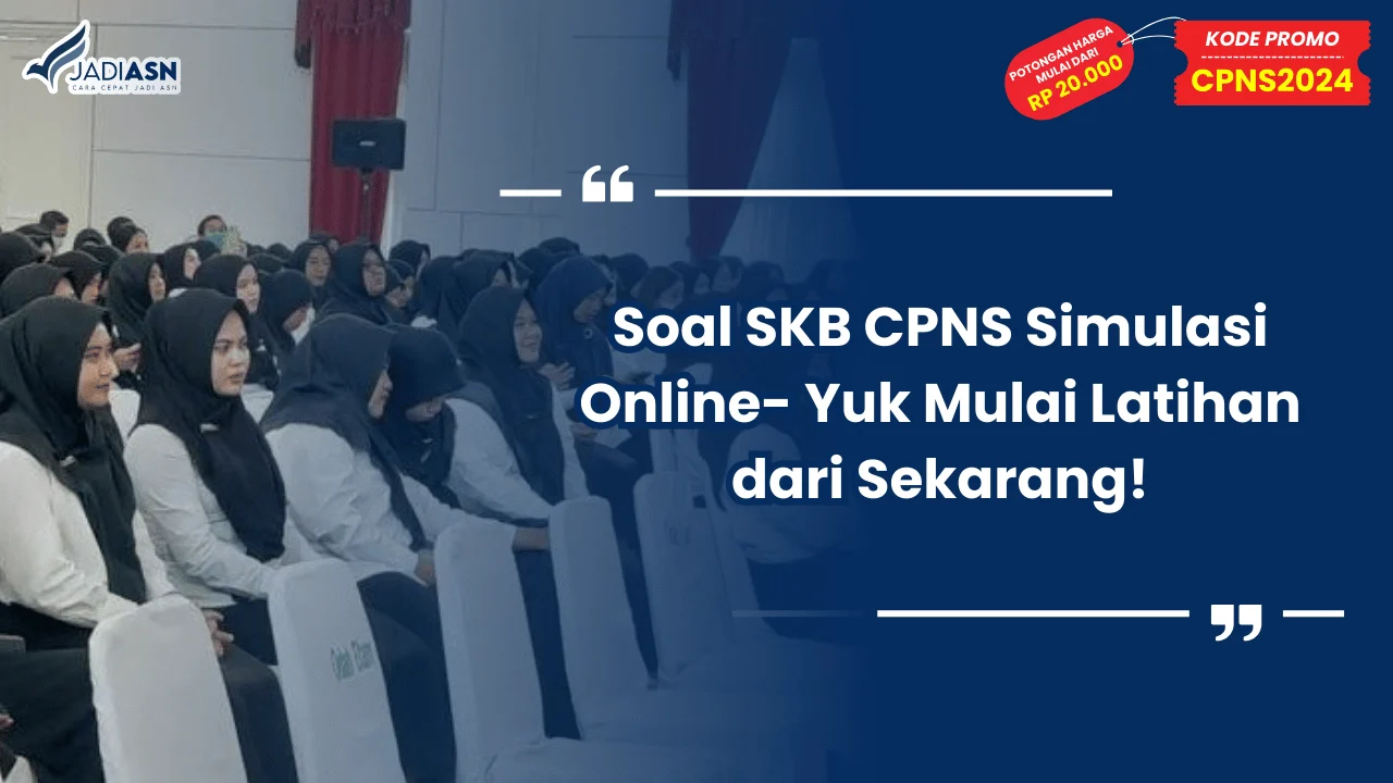 Soal SKB CPNS Simulasi Online - Yuk Mulai Latihan dari Sekarang!