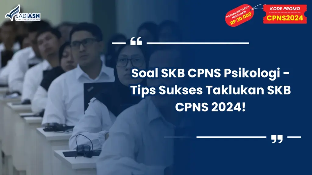 Soal SKB CPNS Psikologi - Tips Sukses Taklukan SKB CPNS 2024!
