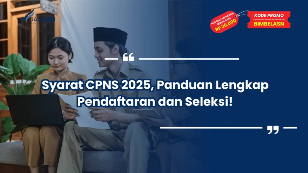 Syarat CPNS 2025, Panduan Lengkap Pendaftaran dan Seleksi!