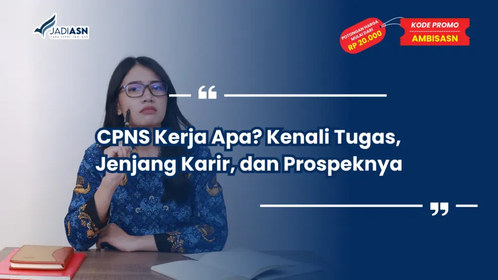 CPNS Kerja Apa? Kenali Tugas, Jenjang Karir, dan Prospeknya