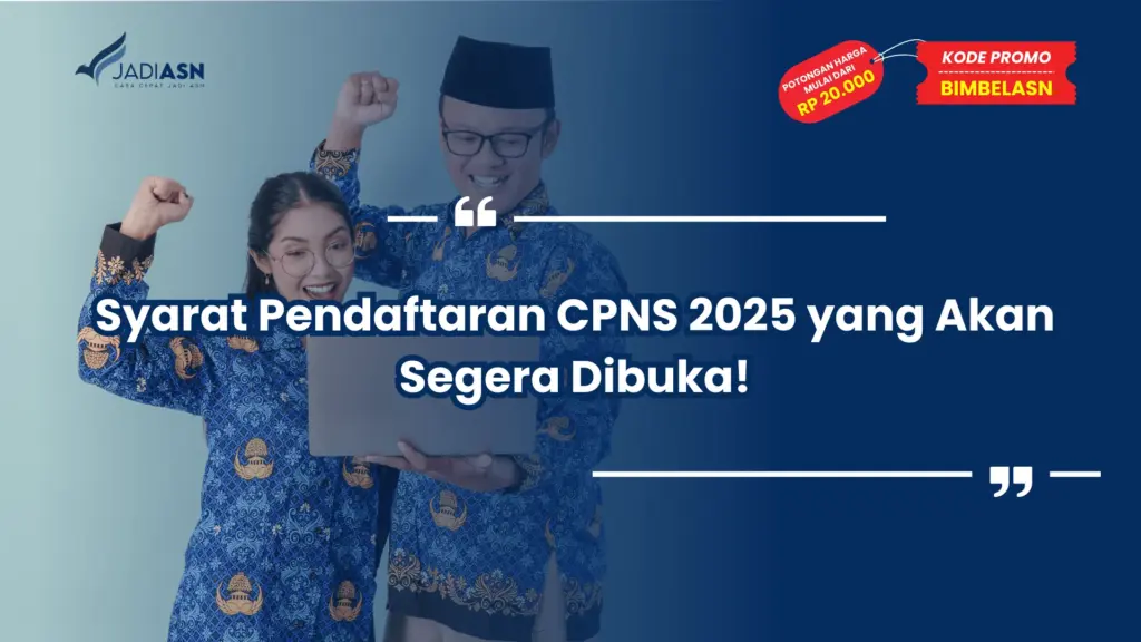 Syarat Pendaftaran CPNS 2025 yang Akan Segera Dibuka!