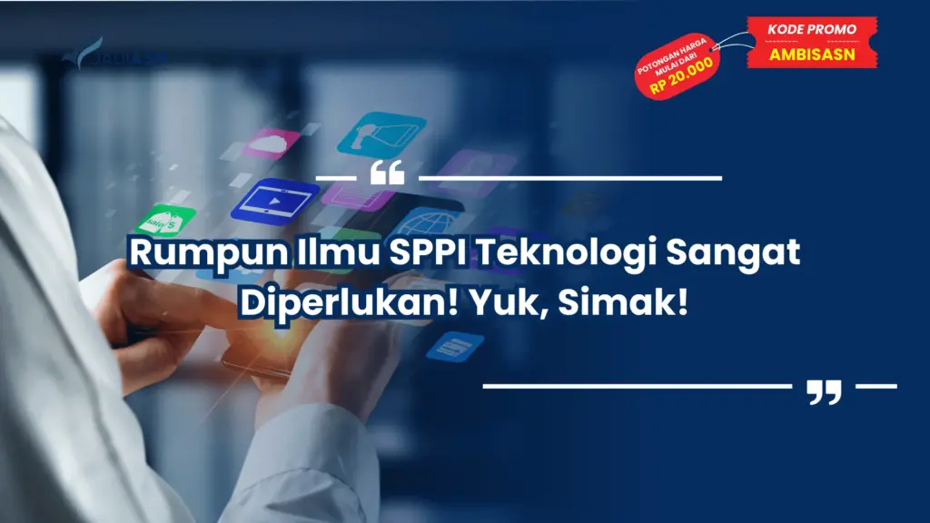Rumpun Ilmu SPPI Teknologi Sangat Diperlukan! Yuk, Simak!