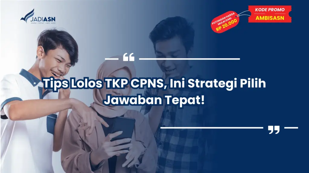 Tips Lolos TKP CPNS, Ini Strategi Pilih Jawaban Tepat!