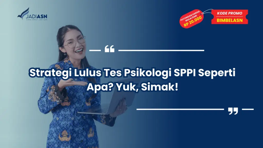 Strategi Lulus Tes Psikologi SPPI Seperti Apa? Yuk, Simak!