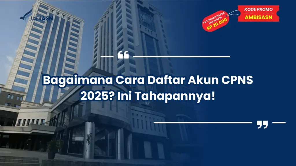 Bagaimana Cara Daftar Akun CPNS 2025? Ini Tahapannya!