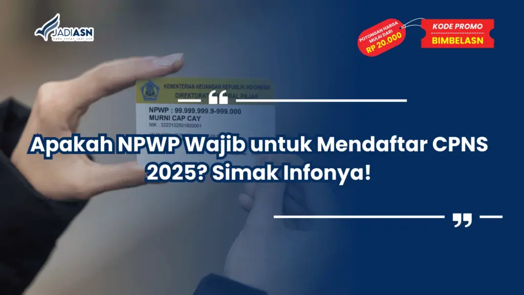 Apakah NPWP Wajib untuk Mendaftar CPNS 2025?