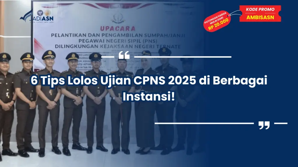 6 Tips Lolos Ujian CPNS 2025 di Berbagai Instansi!