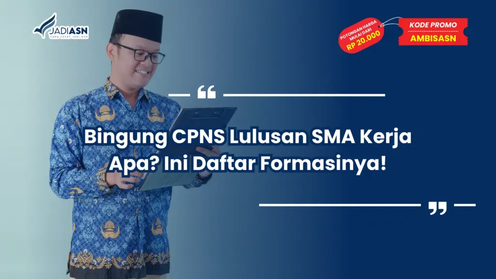Bingung CPNS Lulusan SMA Kerja Apa? Ini Daftar Formasinya!