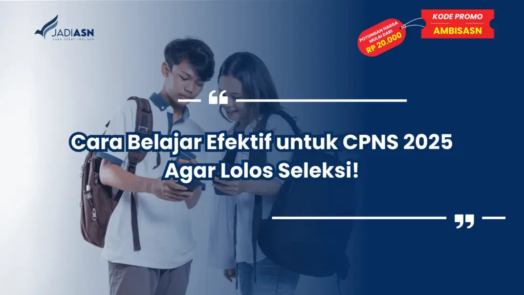 Cara Belajar Efektif untuk CPNS 2025 Agar Lolos Seleksi!