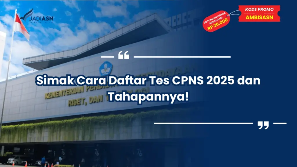 Simak Cara Daftar Tes CPNS 2025 dan Tahapannya!