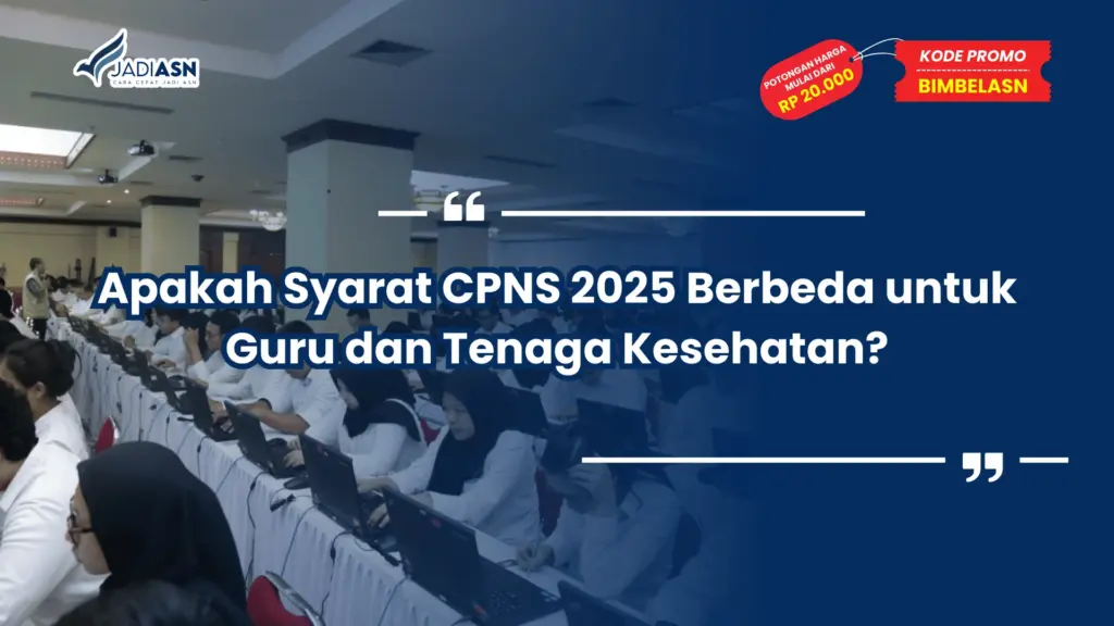 Apakah Syarat CPNS 2025 Berbeda untuk Guru dan Tenaga Kesehatan?