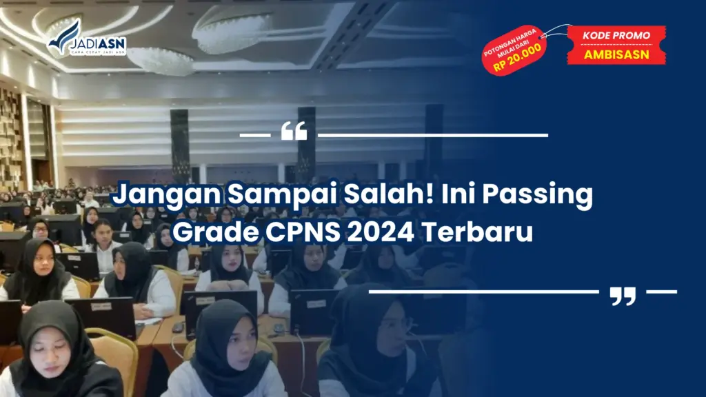 Jangan Sampai Salah! Ini Passing Grade CPNS 2024 Terbaru