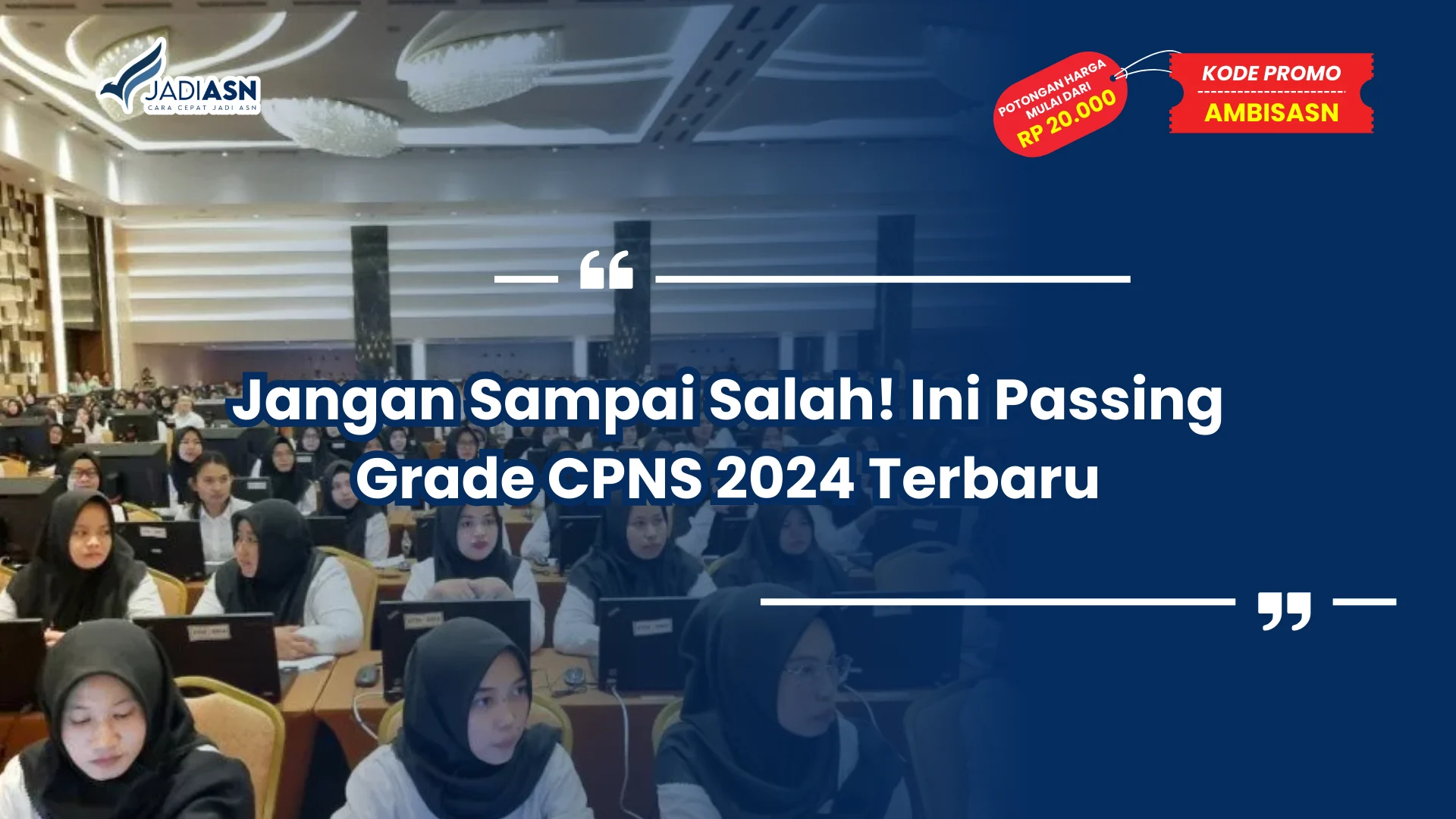 Jangan Sampai Salah! Ini Passing Grade CPNS 2024 Terbaru