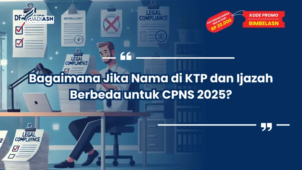 Bagaimana Jika Nama di KTP dan Ijazah Berbeda untuk CPNS 2025?