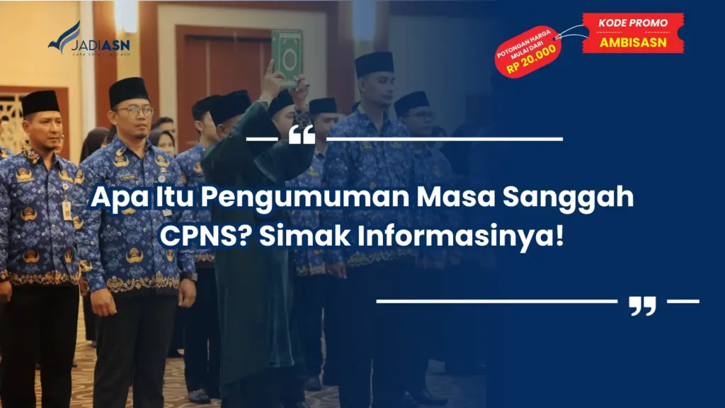 Apa Itu Pengumuman Masa Sanggah CPNS? Simak Informasinya!