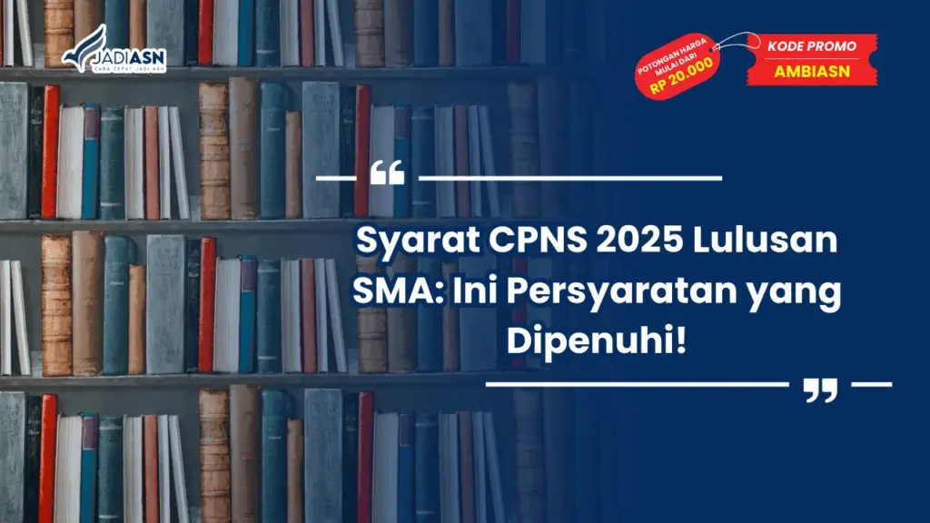 Syarat CPNS 2025 Lulusan SMA