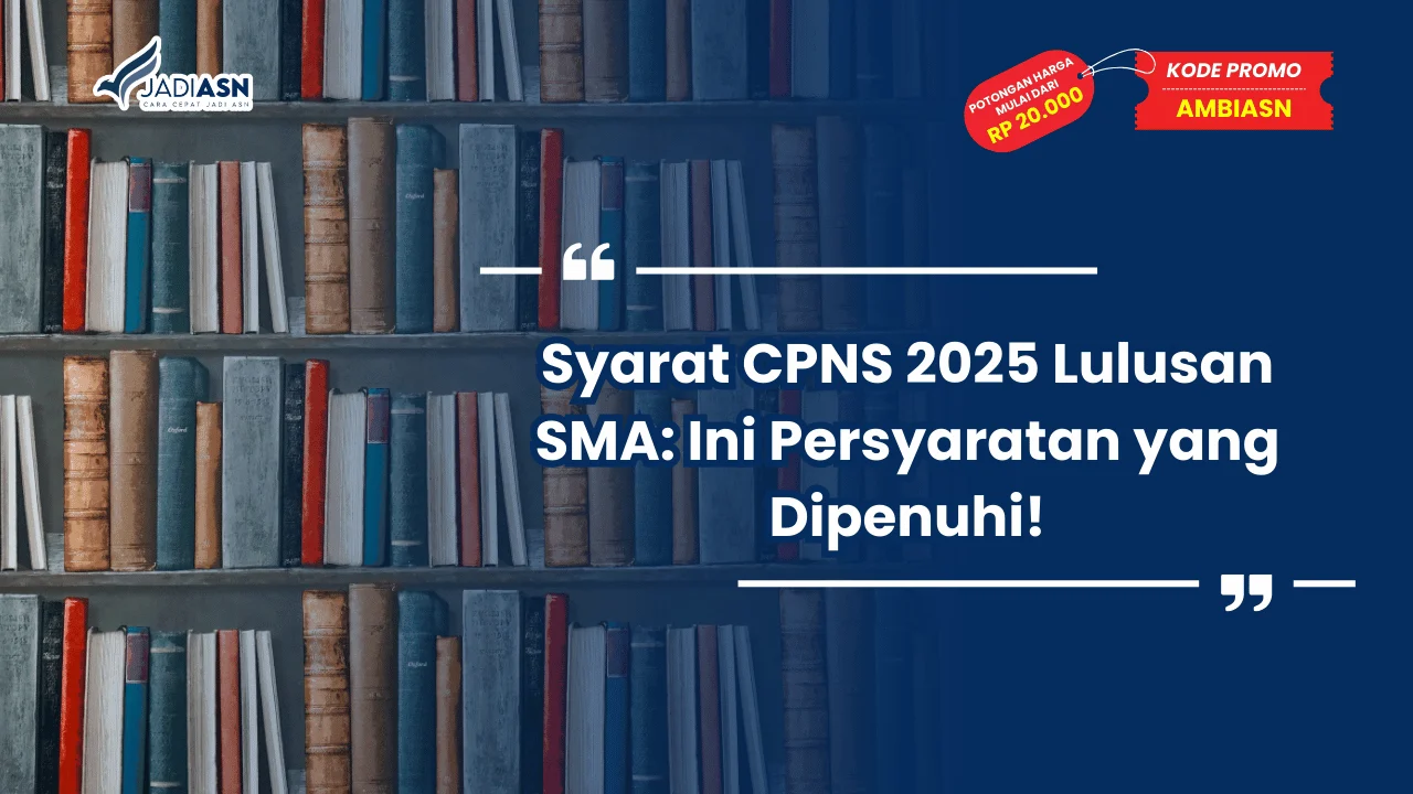 Syarat CPNS 2025 Lulusan SMA