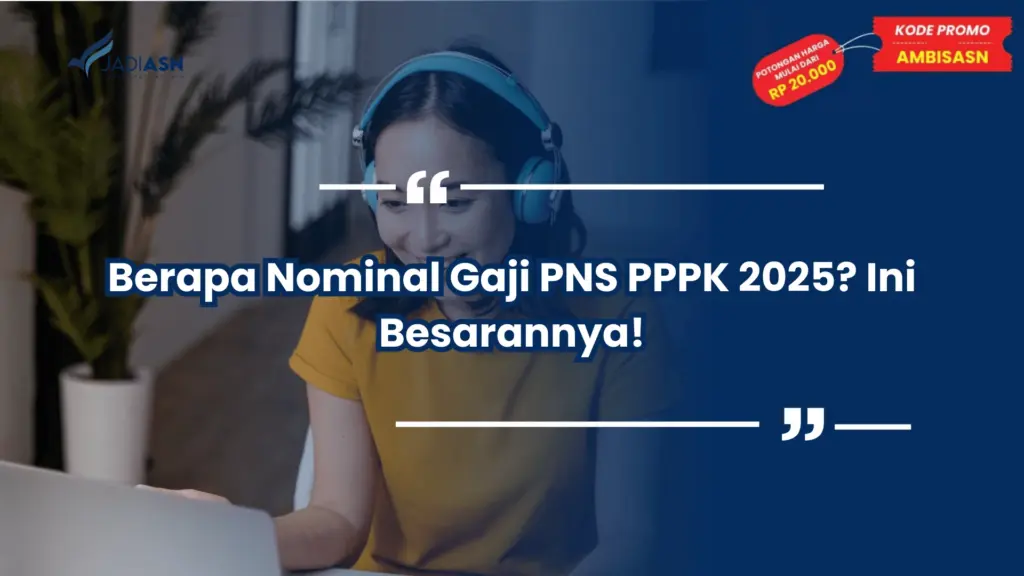 Berapa Nominal Gaji PNS PPPK 2025? Ini Besarannya!