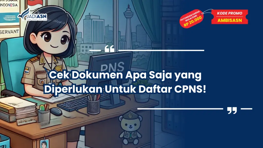 Dokumen Apa Saja yang Diperlukan Untuk Daftar CPNS
