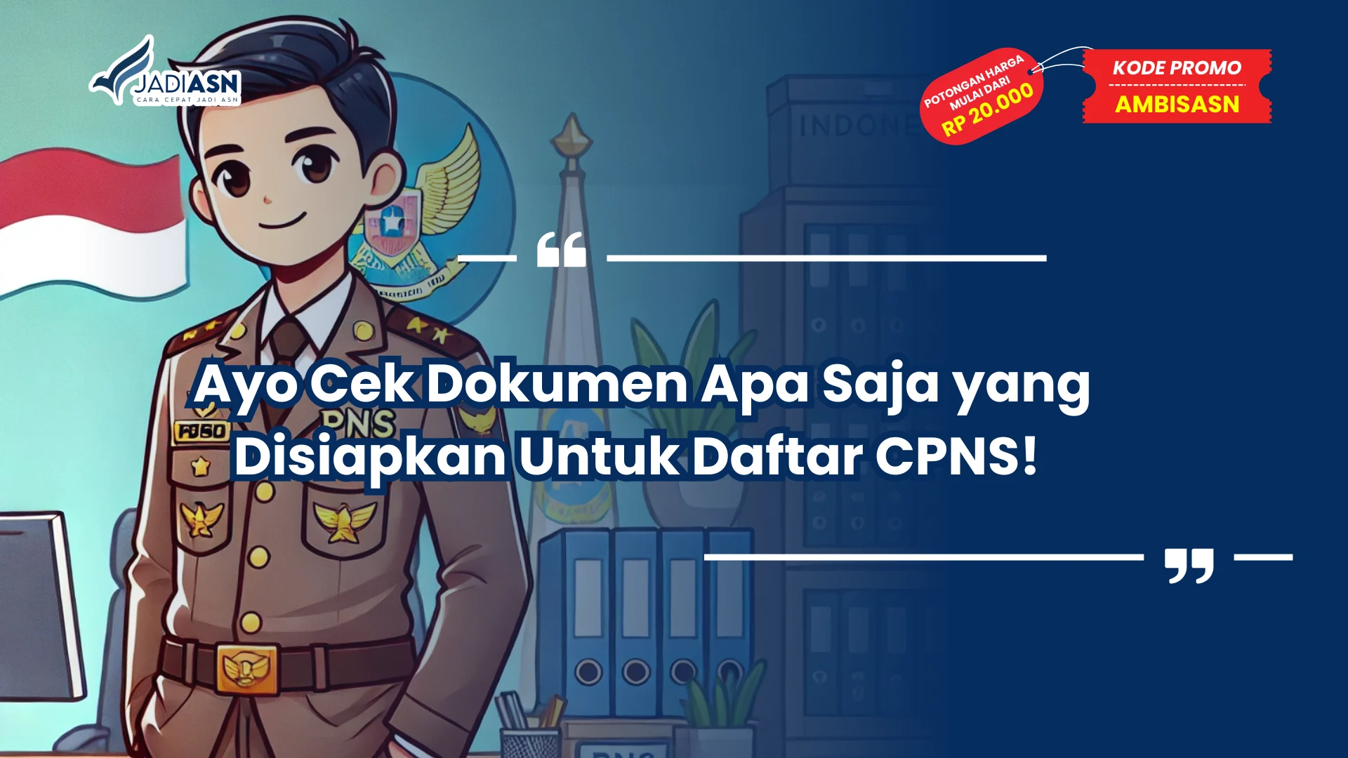 Dokumen Apa Saja yang Disiapkan Untuk Daftar CPNS